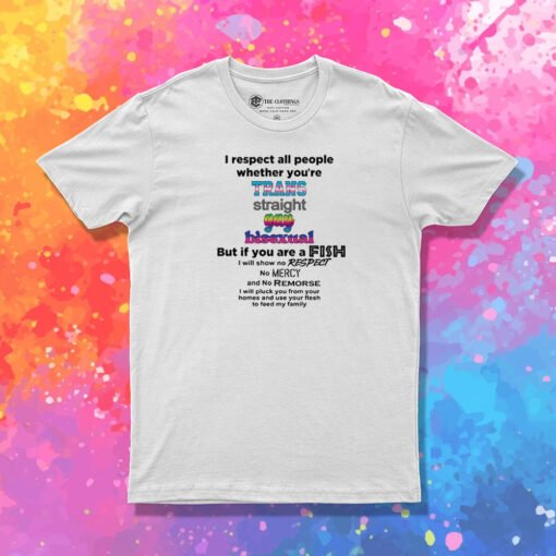 I Respect All People Whether You're Trans Straight Gay T Shirt