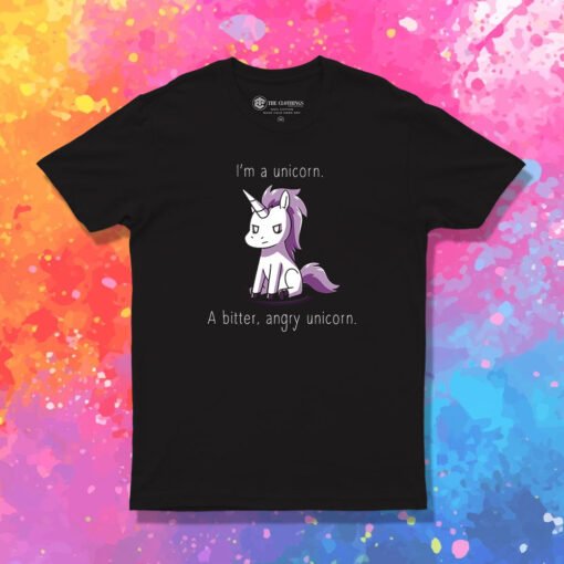 I’m A Bitter Angry Unicorn Funny T Shirt