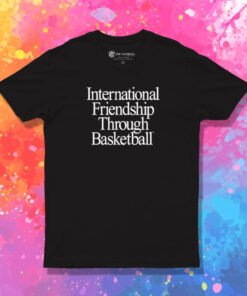 International Friendship Through Basketball T Shirt