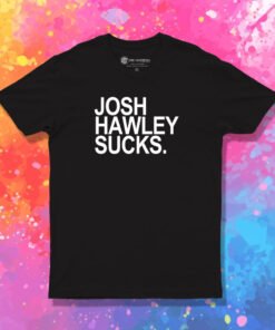 Josh Hawley Sucks T Shirt