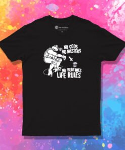 No Gods No Masters No Bedtimes Life Rules T Shirt