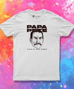 Papa Pete King Of San Diego T Shirt