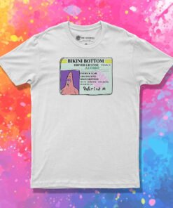 Patrick Star Bikini Bottom Driver License T Shirt