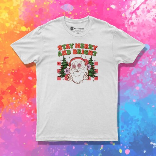 Santa Christmas Stay Merry And Bright T Shirt