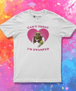 Shrek Can’t Today I’m Swamped T Shirt