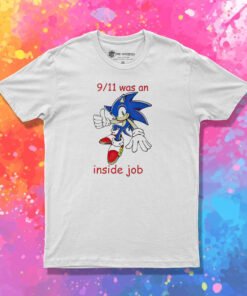 Sonic 9 11 Was An Inside Job T Shirt