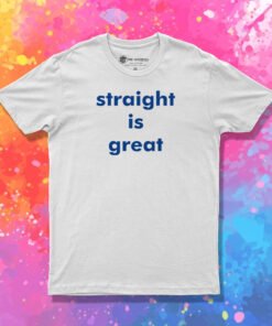 Straight Is Great RuPaul T Shirt