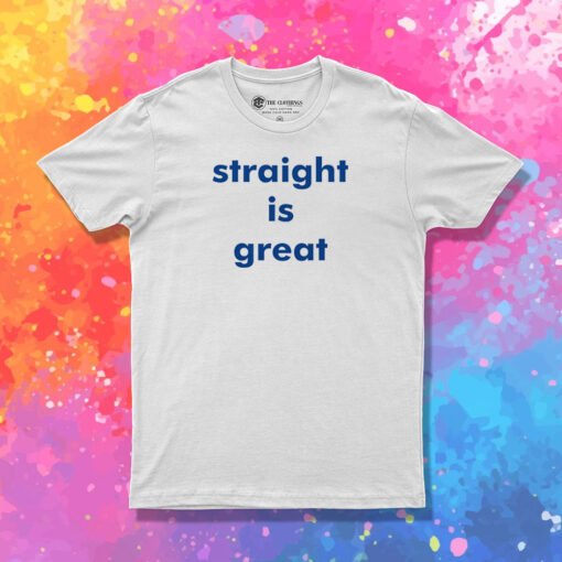 Straight Is Great RuPaul T Shirt