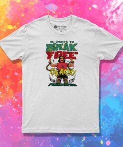 Stream He Wants To Break Free Crack Penkmatte T Shirt