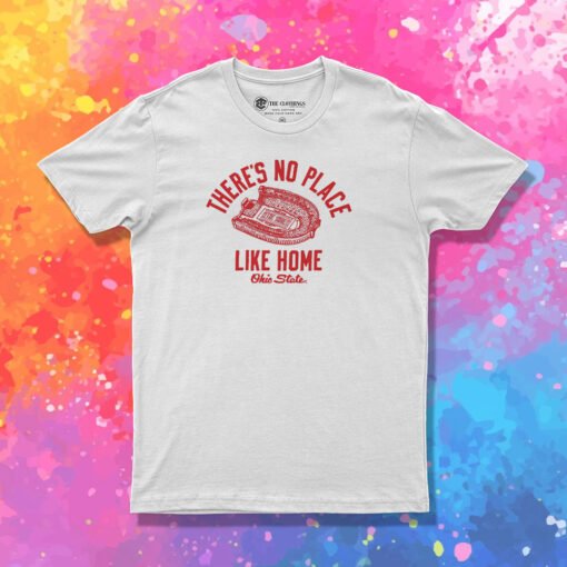 There’s No Place Like Home Ohio State T Shirt