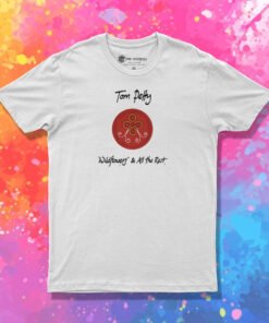 Tom Petty Wildflowers And All The Rest T Shirt