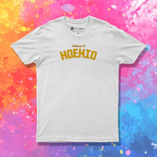 Welcome To Hoehio T Shirt