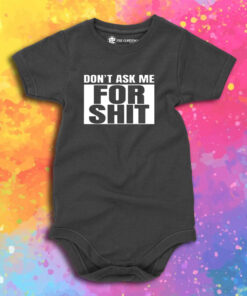 Dont Ask Me For Shit Baby Onesie 1.jpeg