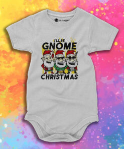 Happy Merry Christmas Ill Be Gnome For Christmas Baby Onesie 1.jpeg