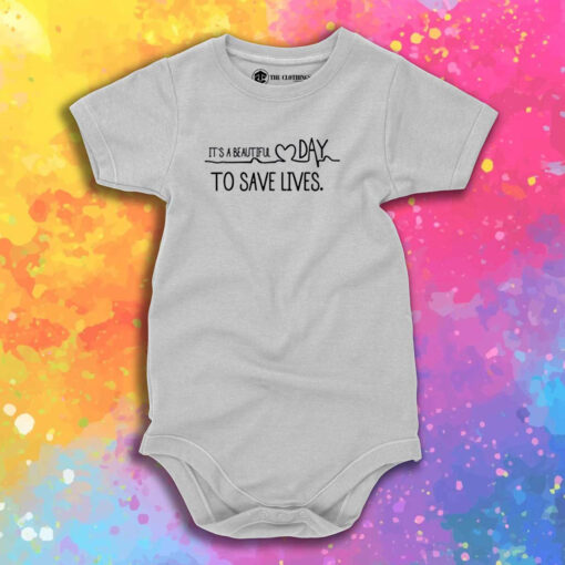 Its A beautiful Day To Save Lives Baby Onesie 1.jpeg