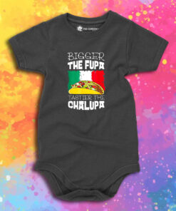 Mexico Bigger The Fupa Chalupa Baby Onesie 1.jpeg