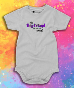 My Boyfriend Is Out Of Town Baby Onesie 1.jpeg