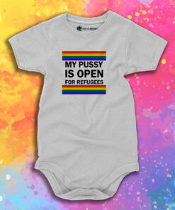 My Pussy Is Open For Refugees Baby Onesie 1.jpeg