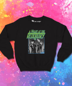 A Night at the Roxbury Sweatshirt 1.jpeg