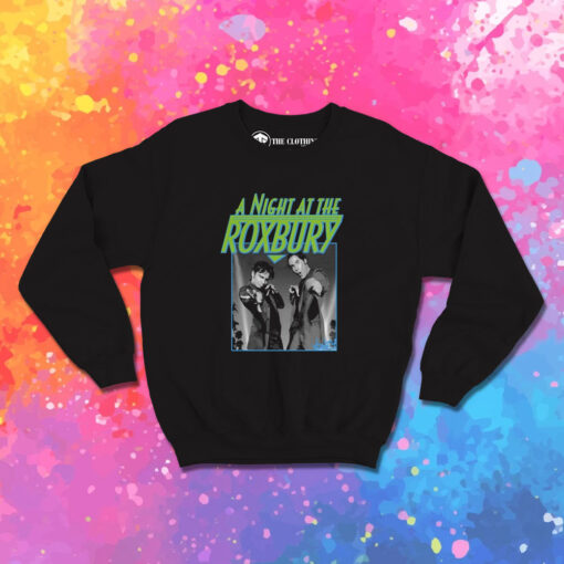 A Night at the Roxbury Sweatshirt 1.jpeg