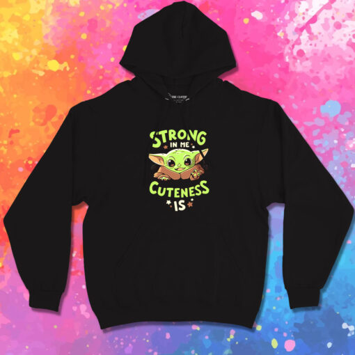 Baby Yoda Strong In Me Cuteness Hoodie 1.jpeg