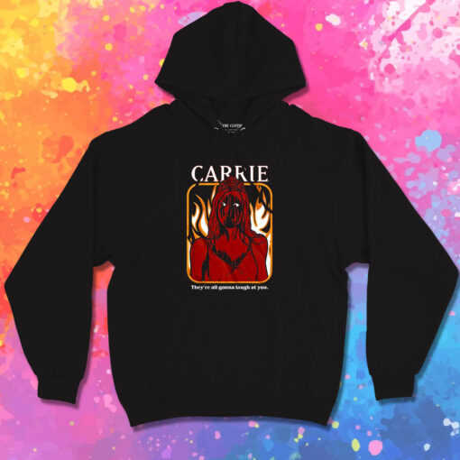 Carrie Theyre All Going To Laugh At You Hoodie 1.jpeg