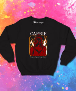 Carrie Theyre All Going To Laugh At You Sweatshirt 1.jpeg