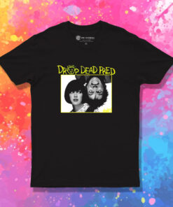 Drop Dead Fred T Shirt 1.jpeg