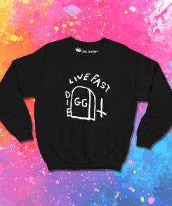 Gg Allin Live Fast Die Sweatshirt 1.jpeg