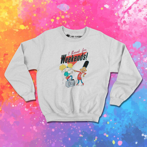 Hey Arnold I Break For Weekends Sweatshirt 1.jpeg