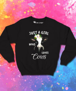 Just A Girl Who Loves Cows Sweatshirt 1.jpeg