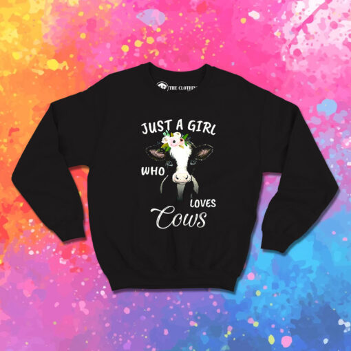 Just A Girl Who Loves Cows Sweatshirt 1.jpeg