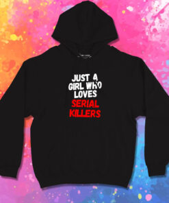 Just a girl who loves serial killers horror movie Hoodie 1.jpeg