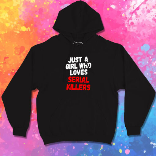 Just a girl who loves serial killers horror movie Hoodie 1.jpeg