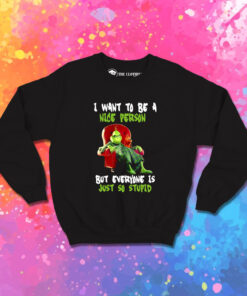 Mr Grinch I Want To Be a Nice Person Sweatshirt 1.jpeg