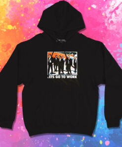 Reservoir Dogs Lets Go to Work Movie Hoodie 1.jpeg