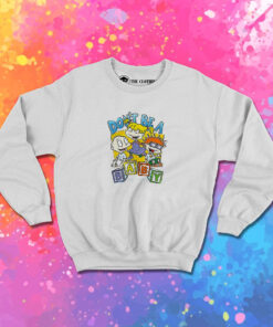 Rugrats Dont Be a Baby Sweatshirt 1.jpeg