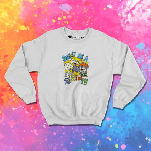 Rugrats Dont Be a Baby Sweatshirt 1.jpeg