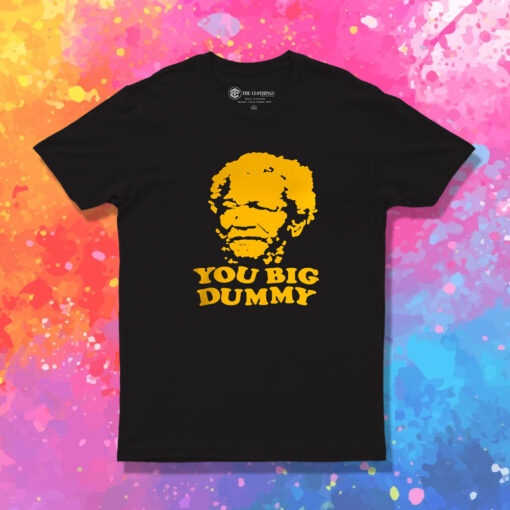 Sanford And Son You Big Dummy T Shirt 1.jpeg