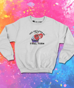 SpongeBob SquarePants Mr. Krabs Isnt Even My Final Form Sweatshirt 1.jpeg