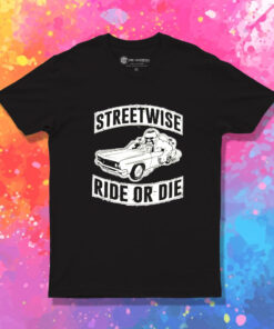 Streetwise Ride Or Die T Shirt 1.jpeg