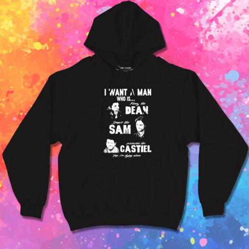 Supernatural I Want A Man Who Is Dean Sam Castiel Hoodie 1.jpeg