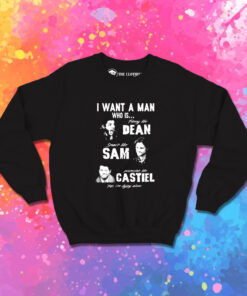 Supernatural I Want A Man Who Is Dean Sam Castiel Sweatshirt 1.jpeg