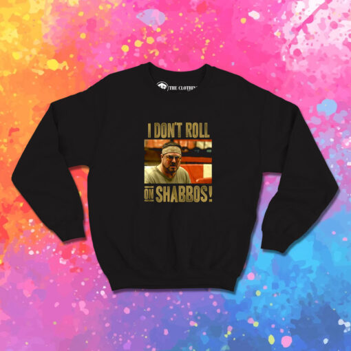 The Big Lebowski Dont Roll on Shabbos Sweatshirt 1.jpeg