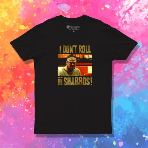 The Big Lebowski Dont Roll on Shabbos T Shirt 1.jpeg