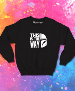 This is The Way Star Wars Mandalorian Sweatshirt 1.jpeg