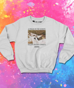 A Freak In The Sheets Killer On The Streets Michael Sweatshirt 1.jpeg