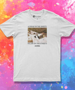 A Freak In The Sheets Killer On The Streets Michael T Shirt 1.jpeg