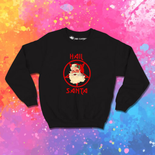 Hail Santa Sweatshirt 1.jpeg