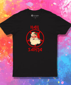 Hail Santa T Shirt 1.jpeg